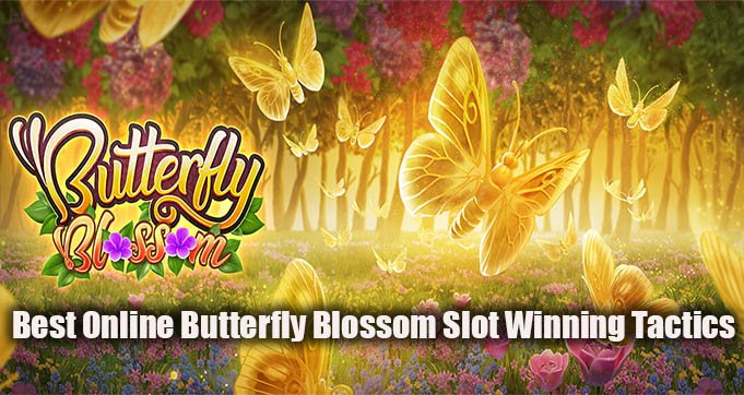 Best Online Butterfly Blossom Slot Winning Tactics